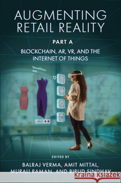 Augmenting Retail Reality, Part A: Blockchain, AR, VR, and the Internet of Things  9781836086352 Emerald Publishing Limited