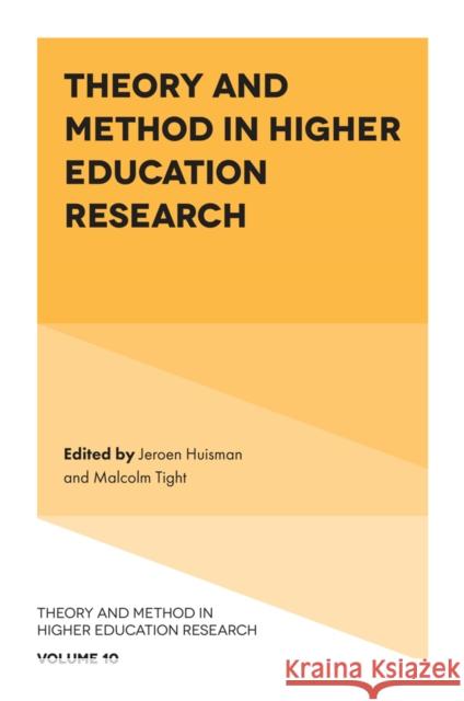 Theory and Method in Higher Education Research Jeroen Huisman Malcolm Tight 9781836087175