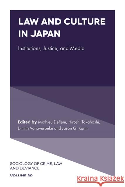Law and Culture in Japan: Institutions, Justice, and Media Mathieu Deflem Hiroshi Takahashi Dimitri Vanoverbeke 9781836088691 Emerald Publishing Limited