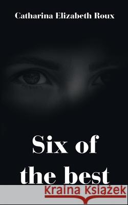 Six of the best Catharina Elizabeth Roux 9781836152491