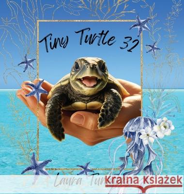 Tiny Turtle 32 Laura Tunmer 9781836153566 Grosvenor House Publishing Limited