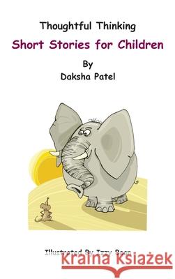 Thoughtful Thinking - Short Stories for Children Daksha Patel Izzy Bean 9781836153986 Grosvenor House Publishing Limited