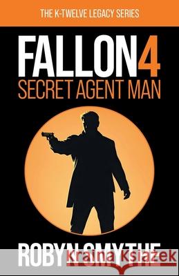 Fallon 4: Secret Agent Man Robyn Smythe 9781836155003
