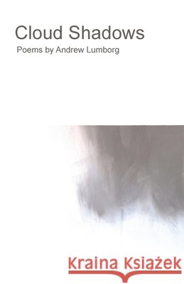 Cloud Shadows Andrew Lumborg 9781836155133 Grosvenor House Publishing Limited