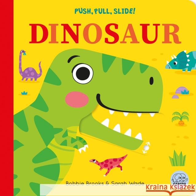Push, Pull, Slide! Dinosaur Bobbie Brooks 9781836160342 Gemini Books Group Ltd