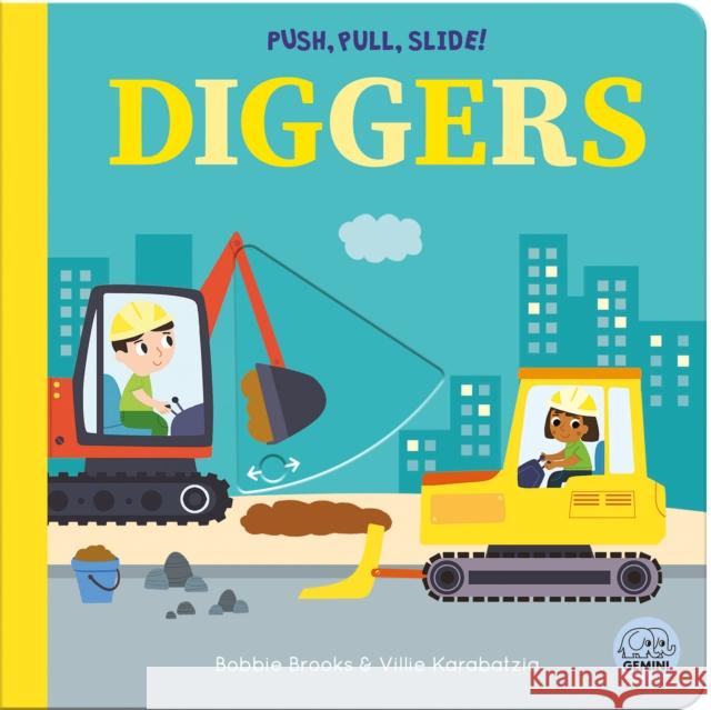 Push, Pull, Slide! Diggers Bobbie Brooks 9781836160397 Gemini Books Group Ltd