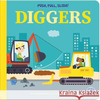 Push, Pull, Slide! Diggers Bobbie Brooks Villie Karabatzia 9781836160625 Gemini Children's