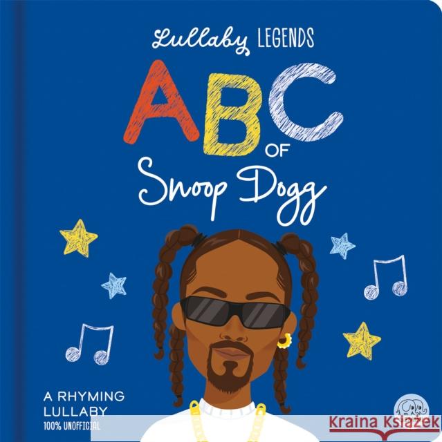 Lullaby Legends: ABC of Snoop Dogg: A Rhyming Lullaby Amber Lily 9781836160700 Gemini Children's