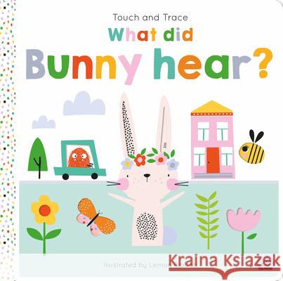 Touch and Trace – What did Bunny hear? Oakley Graham 9781836161011