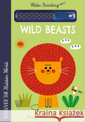 Hidden World - Water Painting Wild Beasts Matilda Martin Teresa 9781836161301 Gemini Children's