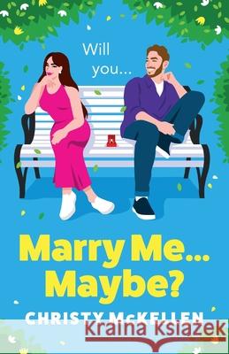 Marry Me...Maybe? Christy McKellen 9781836170563 Boldwood Books Ltd