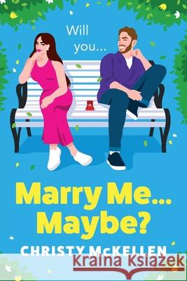 Marry Me...Maybe? Christy McKellen 9781836170570 Boldwood Books Ltd