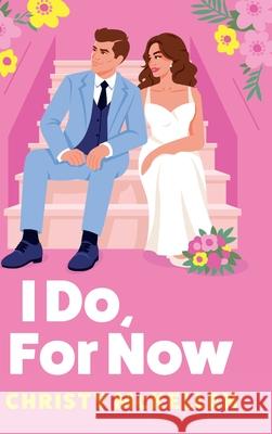 I Do, For Now Christy McKellen 9781836171140