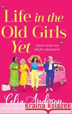 Life in the Old Girls Yet Celia Anderson 9781836171645
