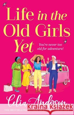 Life in the Old Girls Yet Celia Anderson 9781836171652