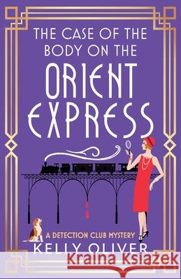The Case of the Body on the Orient Express Kelly Oliver 9781836175568
