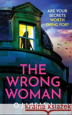 The Wrong Woman O. J. Mullen 9781836179184 Boldwood Books Ltd