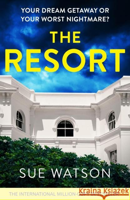 The Resort: A completely addictive and gripping psychological thriller with a heart-stopping twist Sue Watson 9781836180210 Bookouture