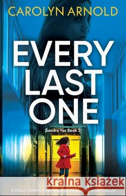 Every Last One: A totally gripping and heart-stopping FBI mystery thriller Carolyn Arnold 9781836180609 Bookouture