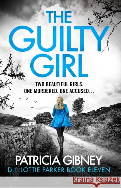 The Guilty Girl: An utterly gripping and unputdownable serial killer thriller Patricia Gibney 9781836181323