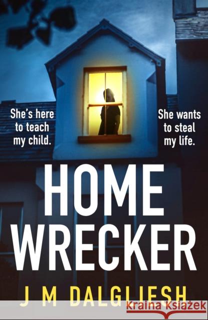 Homewrecker: An utterly gripping psychological thriller with a gasp-out-loud twist J M Dalgliesh 9781836181484 Bookouture