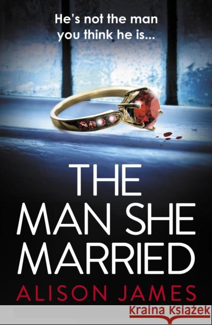 The Man She Married: A gripping psychological thriller with a heart-pounding twist Alison James 9781836181699 Bookouture