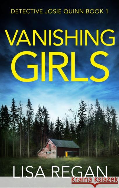 Vanishing Girls: A totally heart-stopping crime thriller Lisa Regan 9781836181743 Bookouture