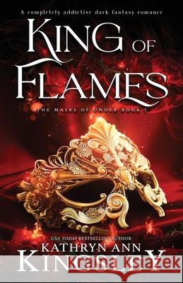 King of Flames: A completely addictive dark fantasy romance Kathryn Ann Kingsley 9781836182054