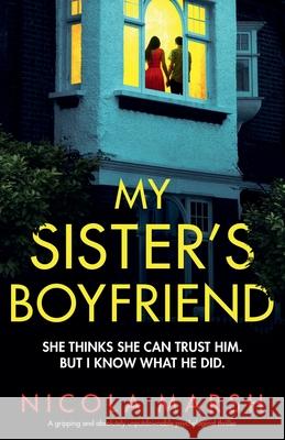 My Sister's Boyfriend: A gripping and absolutely unputdownable psychological thriller Nicola Marsh 9781836182283 Bookouture