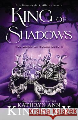 King of Shadows: A deliciously dark villain romance Kathryn Ann Kingsley 9781836182894