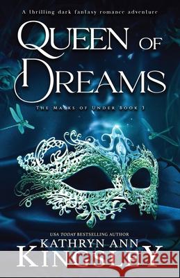 Queen of Dreams: A thrilling dark fantasy romance adventure Kathryn Ann Kingsley 9781836182917