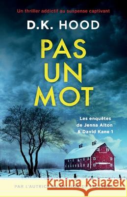 Pas un mot: Un thriller addictif au suspense captivant D. K. Hood Florian Dennisson 9781836183877 Bookouture