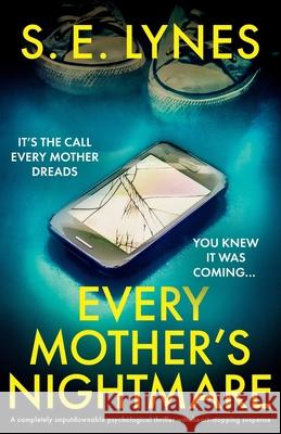 Every Mother's Nightmare: A completely unputdownable psychological thriller with heart-stopping suspense S. E. Lynes 9781836186526 Bookouture