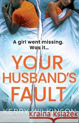 Your Husband's Fault: A totally unputdownable psychological thriller Kerry Wilkinson 9781836187226