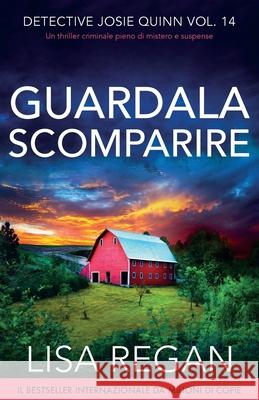 Guardala scomparire: Un thriller criminale pieno di mistero e suspense Lisa Regan Alessandro Cataoli 9781836187868 Bookouture