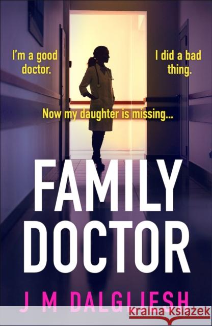 Family Doctor: A totally gripping and pulse-pounding psychological thriller J M Dalgliesh 9781836188056 Bookouture