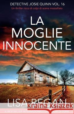 La moglie innocente: Un thriller ricco di colpi di scena mozzafiato Lisa Regan Alessandro Cataoli 9781836188223 Bookouture
