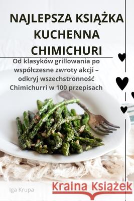 Najlepsza KsiĄŻka Kuchenna Chimichuri Iga Krupa 9781836231592 IGA Krupa