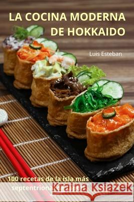 La Cocina Moderna de Hokkaido Luis Esteban 9781836231905