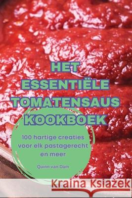 Het Essenti?le Tomatensaus Kookboek Quinn Van Dam 9781836235460 Quinn Van Dam