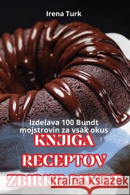 Knjiga Receptov Zbirke Bundt Irena Turk 9781836236733 Irena Turk