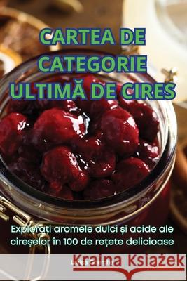 Cartea de Categorie UltimĂ de Cires Larisa Gherghe 9781836236900 Larisa Gherghe