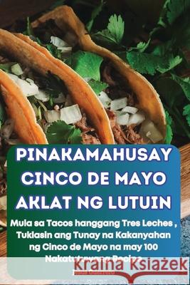 Pinakamahusay Cinco de Mayo Aklat Ng Lutuin Jesus Guerrero 9781836237211