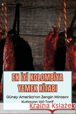 En İyİ Kolombİya Yemek Kİtabi Daniela Otto 9781836237280