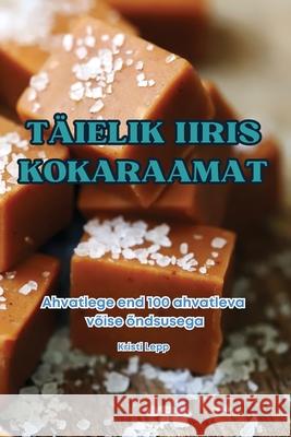 T?ielik Iiris Kokaraamat Kristi Lepp 9781836237525