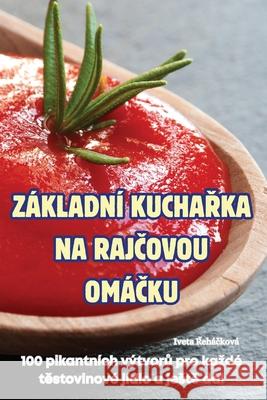 Z?kladn? KuchaŘka Na RajČovou Om?Čku Iveta Řeh?čkov? 9781836237884 Iveta Řehačkova