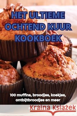 Het Ultieme Ochtend Kuur Kookboek Floortje Bakker 9781836238041