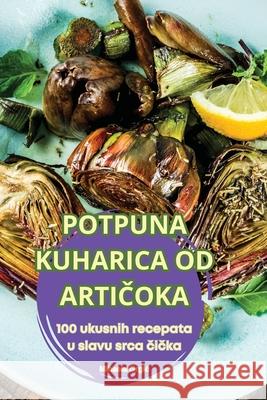 Potpuna Kuharica Od ArtiČoka Mihaela Grgic 9781836238126