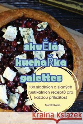 SkvĚl? KuchaŘka Galettes Marek Kotas 9781836238157 Marek Kotas