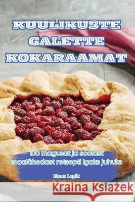 Kuulikuste Galette Kokaraamat Elena Lepik 9781836238195 Elena Lepik